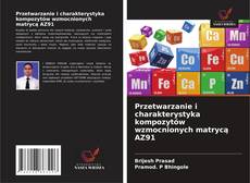 Bookcover of Przetwarzanie i charakterystyka kompozytów wzmocnionych matrycą AZ91