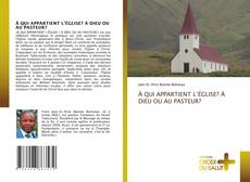 Обложка À QUI APPARTIENT L’ÉGLISE? À DIEU OU AU PASTEUR?
