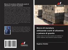 Copertina di Blocco di muratura utilizzando scarti di alluminio e polvere di granito