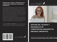 Couverture de GESTIÓN DEL TALENTO Y DESARROLLO DE COMPETENCIAS MEDIANTE UN ENFOQUE LINGÜÍSTICO