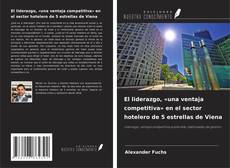 Buchcover von El liderazgo, «una ventaja competitiva» en el sector hotelero de 5 estrellas de Viena