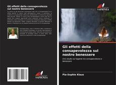 Bookcover of Gli effetti della consapevolezza sul nostro benessere