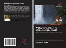 Bookcover of Wpływ uważności na nasze samopoczucie