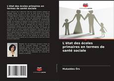 Borítókép a  L'état des écoles primaires en termes de santé sociale - hoz