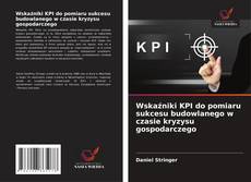 Bookcover of Wskaźniki KPI do pomiaru sukcesu budowlanego w czasie kryzysu gospodarczego