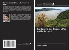 Buchcover von La Guerra del Chaco: ¿Por quién la paz?