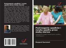 Bookcover of Postrzeganie upadków i ryzyka upadku przez osoby starsze