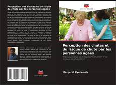 Couverture de Perception des chutes et du risque de chute par les personnes âgées