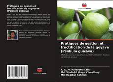 Couverture de Pratiques de gestion et fructification de la goyave (Psidium guajava)