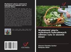 Wydajność pięciu wybranych hybrydowych odmian ryżu w sezonie Aman的封面