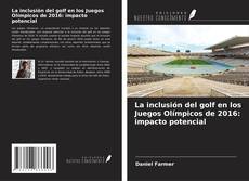 Buchcover von La inclusión del golf en los Juegos Olímpicos de 2016: impacto potencial