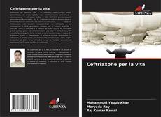 Copertina di Ceftriaxone per la vita