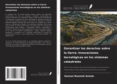 Buchcover von Garantizar los derechos sobre la tierra: Innovaciones tecnológicas en los sistemas catastrales