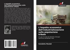 Copertina di L'impatto economico dell'industrializzazione sulla popolazione tribale