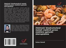 Buchcover von Zdolność bioakumulacji metali ciężkich przez niektóre gatunki skorupiaków