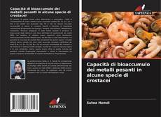 Copertina di Capacità di bioaccumulo dei metalli pesanti in alcune specie di crostacei