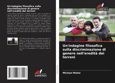 Portada del libro de Un'indagine filosofica sulla discriminazione di genere nell'eredità dei terreni