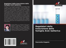 Borítókép a  Regolatori della trascrizione della famiglia AraC batterica - hoz
