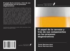 El papel de la cerveza y tres de sus componentes en los procesos degenerativos kitap kapağı