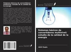 Sistemas básicos de convertidores multinivel: estudio de la calidad de la energía kitap kapağı