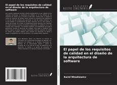 El papel de los requisitos de calidad en el diseño de la arquitectura de software kitap kapağı