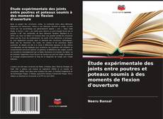 Capa do livro de Étude expérimentale des joints entre poutres et poteaux soumis à des moments de flexion d'ouverture 