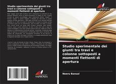 Couverture de Studio sperimentale dei giunti tra travi e colonne sottoposti a momenti flettenti di apertura