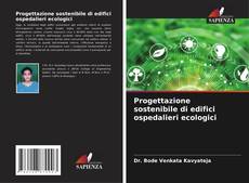Couverture de Progettazione sostenibile di edifici ospedalieri ecologici