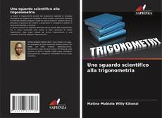 Couverture de Uno sguardo scientifico alla trigonometria