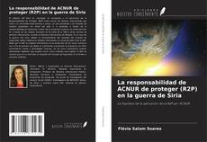 La responsabilidad de ACNUR de proteger (R2P) en la guerra de Siria kitap kapağı