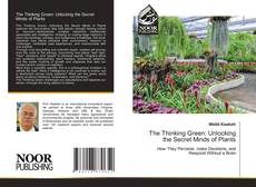 The Thinking Green: Unlocking the Secret Minds of Plants kitap kapağı