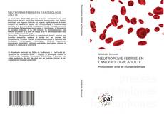 Couverture de NEUTROPENIE FEBRILE EN CANCEROLOGIE ADULTE