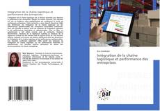 Couverture de Intégration de la chaîne logistique et performance des entreprises