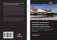 Copertina di Controllo con attuatore elettromeccanico di un proiettile a guida planare