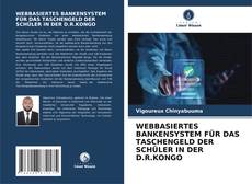 Borítókép a  WEBBASIERTES BANKENSYSTEM FÜR DAS TASCHENGELD DER SCHÜLER IN DER D.R.KONGO - hoz