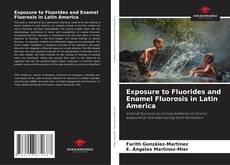 Couverture de Exposure to Fluorides and Enamel Fluorosis in Latin America