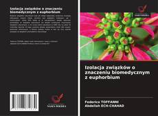 Izolacja związków o znaczeniu biomedycznym z euphorbium的封面
