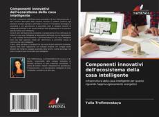 Copertina di Componenti innovativi dell'ecosistema della casa intelligente