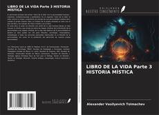 Couverture de LIBRO DE LA VIDA Parte 3 HISTORIA MÍSTICA