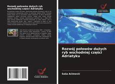 Buchcover von Rozwój połowów dużych ryb wschodniej części Adriatyku
