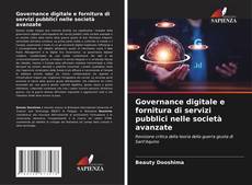 Bookcover of Governance digitale e fornitura di servizi pubblici nelle società avanzate