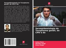 Buchcover von Seroepidemiologia do Toxoplasma gondii, do CMV e do