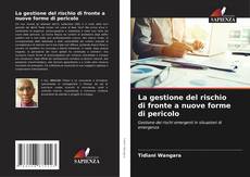 Borítókép a  La gestione del rischio di fronte a nuove forme di pericolo - hoz