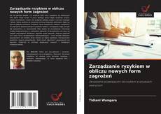 Borítókép a  Zarządzanie ryzykiem w obliczu nowych form zagrożeń - hoz