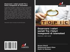 Bookcover of Osservare i valori sociali Tra i futuri insegnanti di islamabad