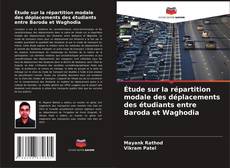 Copertina di Étude sur la répartition modale des déplacements des étudiants entre Baroda et Waghodia
