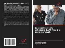 Szczególne cechy zakażenia SARS-CoV-2 u osób starszych的封面