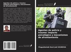 Buchcover von Agentes de policía y trauma: impacto psicológico y mecanismos de afrontamiento