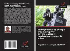 Funkcjonariusze policji i trauma: wpływ psychologiczny i mechanizmy radzenia sobie kitap kapağı
