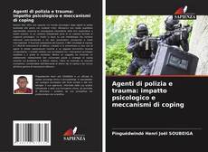 Agenti di polizia e trauma: impatto psicologico e meccanismi di coping kitap kapağı